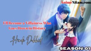 I’ll Become a Villainess Who Goes Down in History Season 01 in Hindi Dubbed - Complete – AnimeNitam