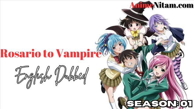 Rosario to Vampire Season 01 in English Dubbed - Complete – AnimeNitam