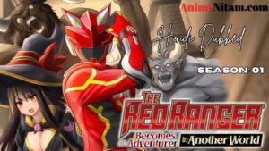 The Red Ranger Becomes an Adventurer in Another World Season 01 in Hindi Dubbed - Complete – AnimeNitam