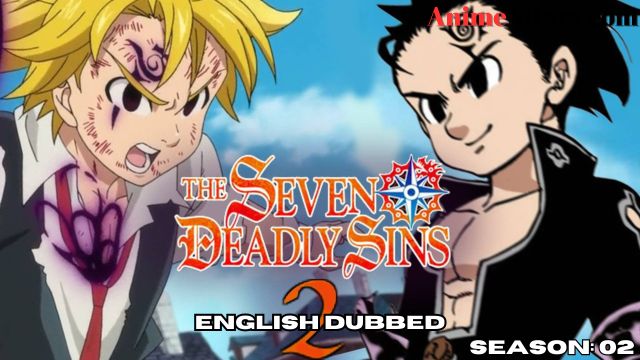 The Seven Deadly Sins (Season 02) in English Dubbed - Complete – AnimeNitam
