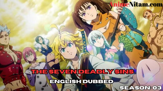 The Seven Deadly Sins (Season 03) in English Dubbed - Complete – AnimeNitam